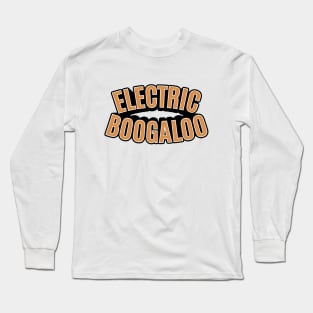 Electric Boogaloo - Breakdance -   BBoy Long Sleeve T-Shirt